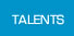 TALENTS