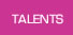 TALENTS