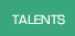 TALENTS