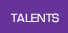 TALENTS