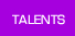 TALENTS